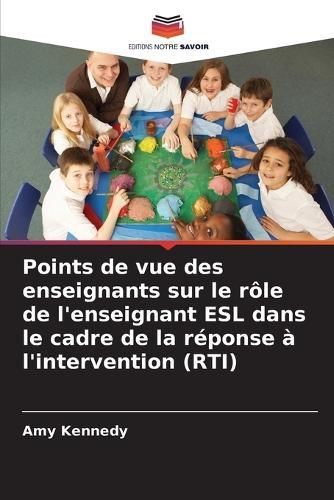 Points de vue des enseignants sur le rôle de l'enseignant ESL dans le cadre de la réponse à l'intervention (RTI)