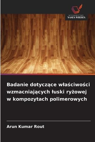 Badanie dotyczące wlaściwości wzmacniających luski ryżowej w kompozytach polimerowych