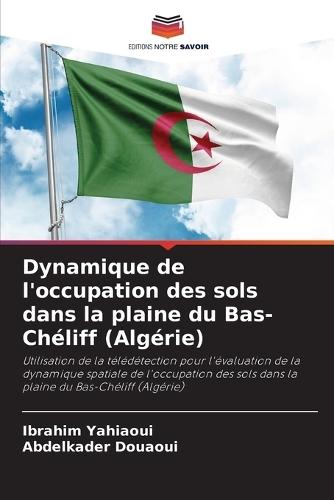 Dynamique de l'occupation des sols dans la plaine du Bas-Chéliff (Algérie)