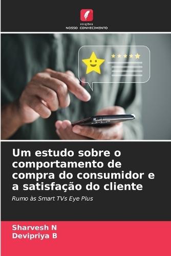 Um estudo sobre o comportamento de compra do consumidor e a satisfação do cliente