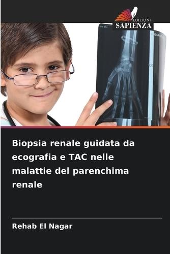 Biopsia renale guidata da ecografia e TAC nelle malattie del parenchima renale