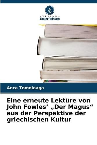 Eine erneute Lektüre von John Fowles' ""Der Magus"" aus der Perspektive der griechischen Kultur