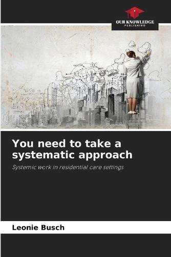 You need to take a systematic approach