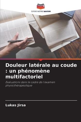 Douleur latérale au coude: un phénomène multifactoriel
