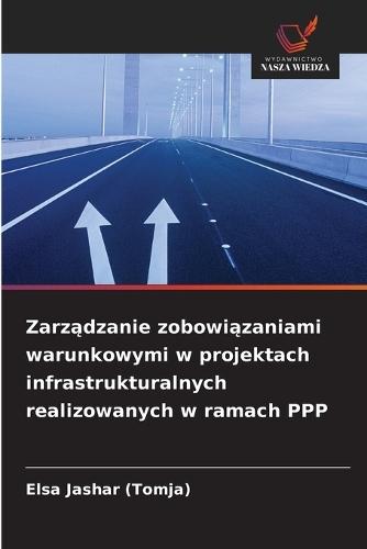 Zarządzanie zobowiązaniami warunkowymi w projektach infrastrukturalnych realizowanych w ramach PPP