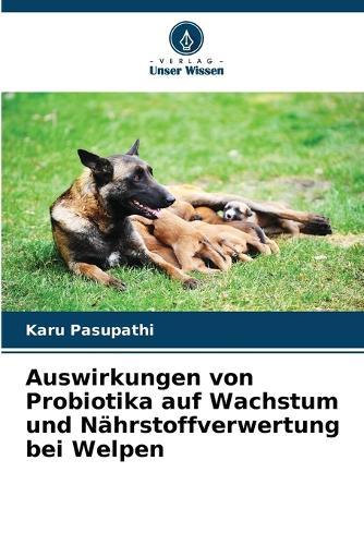 Auswirkungen von Probiotika auf Wachstum und Nährstoffverwertung bei Welpen