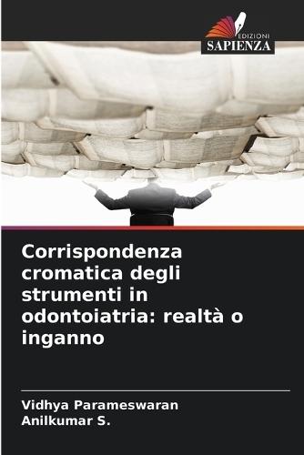 Corrispondenza cromatica degli strumenti in odontoiatria: realtà o inganno