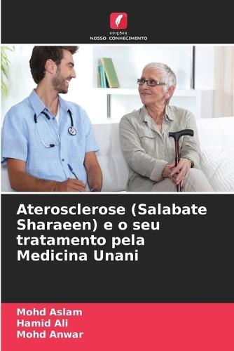 Aterosclerose (Salabate Sharaeen) e o seu tratamento pela Medicina Unani