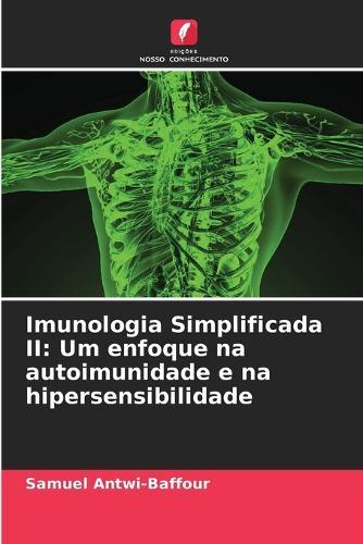 Imunologia Simplificada II: Um enfoque na autoimunidade e na hipersensibilidade