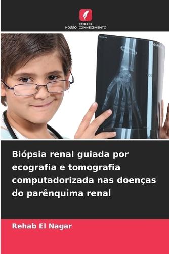Biópsia renal guiada por ecografia e tomografia computadorizada nas doenças do parênquima renal