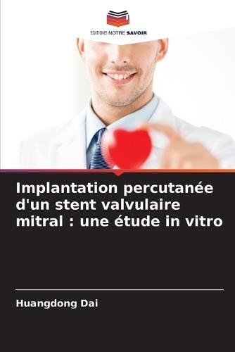 Implantation percutanée d'un stent valvulaire mitral: une étude in vitro