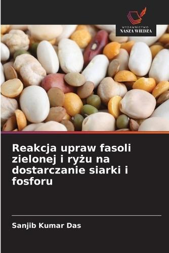 Reakcja upraw fasoli zielonej i ryżu na dostarczanie siarki i fosforu