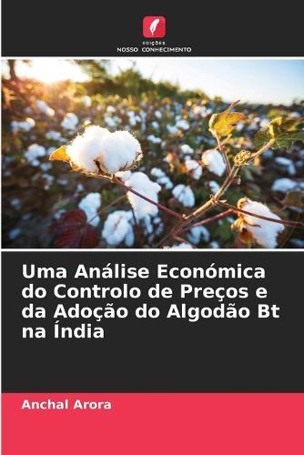 Uma Análise Económica do Controlo de Preços e da Adoção do Algodão Bt na Índia