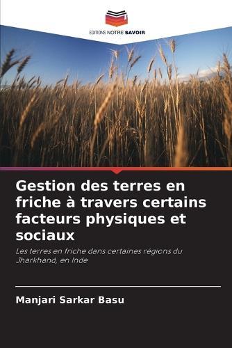 Gestion des terres en friche à travers certains facteurs physiques et sociaux