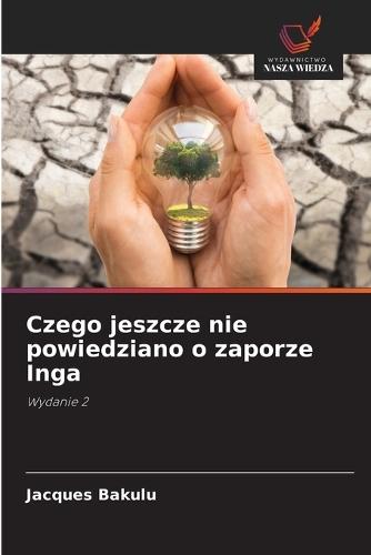 Czego jeszcze nie powiedziano o zaporze Inga