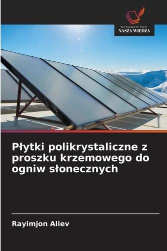 Plytki polikrystaliczne z proszku krzemowego do ogniw slonecznych