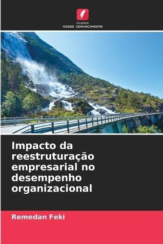 Impacto da reestruturação empresarial no desempenho organizacional