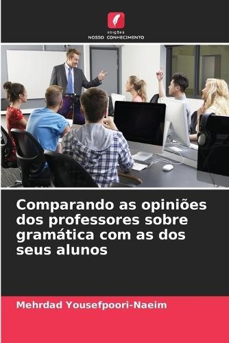 Comparando as opiniões dos professores sobre gramática com as dos seus alunos