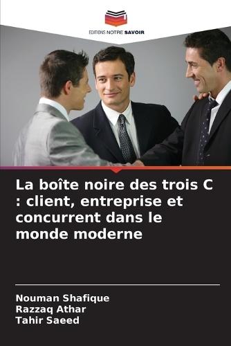 La boîte noire des trois C: client, entreprise et concurrent dans le monde moderne