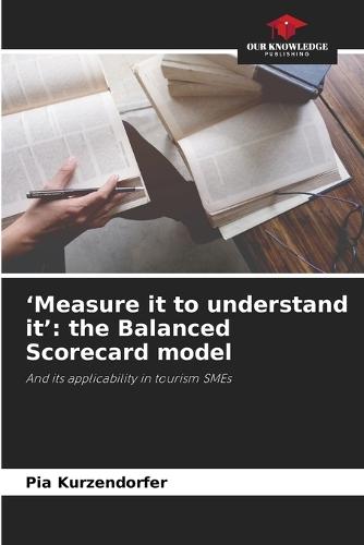 'Measure it to understand it': the Balanced Scorecard model