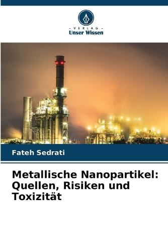 Metallische Nanopartikel: Quellen, Risiken und Toxizität