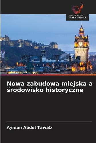 Nowa zabudowa miejska a środowisko historyczne