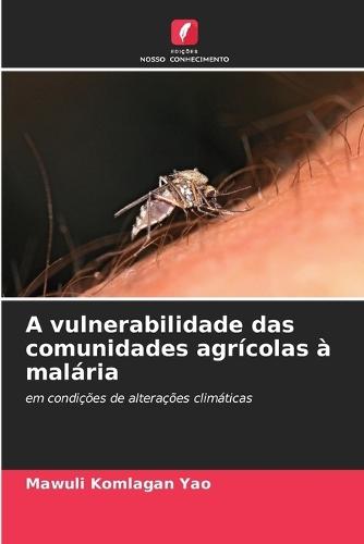 A vulnerabilidade das comunidades agrícolas à malária