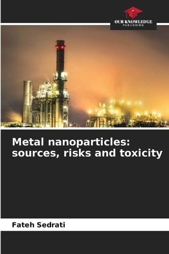 Metal nanoparticles: sources, risks and toxicity