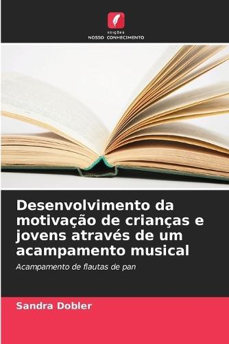 Desenvolvimento da motivação de crianças e jovens através de um acampamento musical