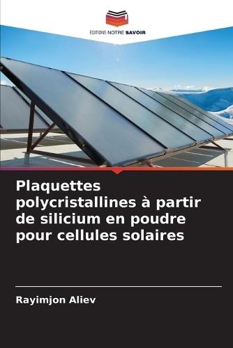 Plaquettes polycristallines à partir de silicium en poudre pour cellules solaires