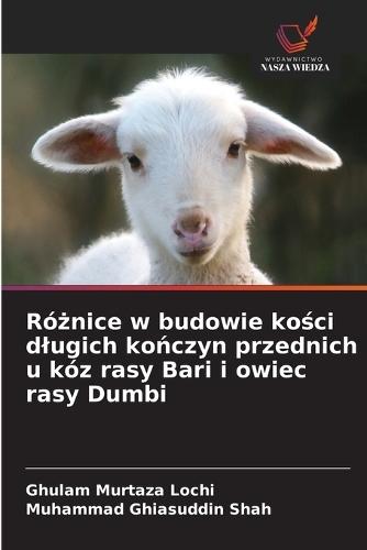 Różnice w budowie kości dlugich kończyn przednich u kóz rasy Bari i owiec rasy Dumbi