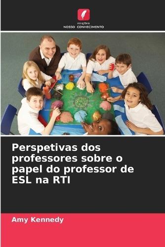 Perspetivas dos professores sobre o papel do professor de ESL na RTI