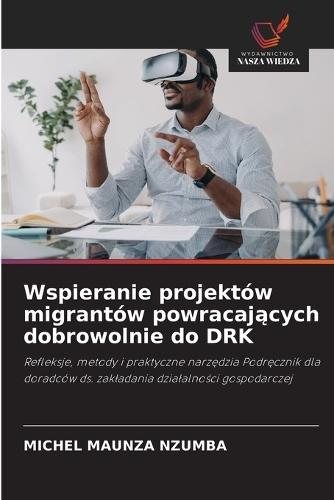 Wspieranie projektów migrantów powracających dobrowolnie do DRK