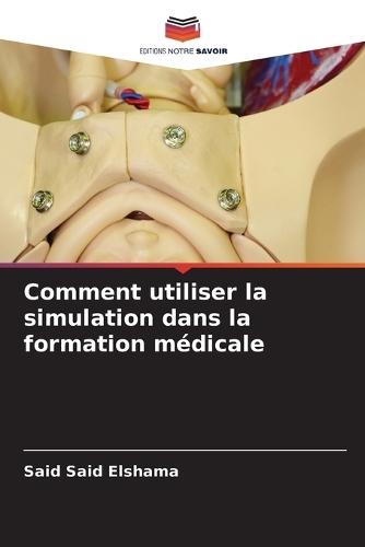 Comment utiliser la simulation dans la formation médicale