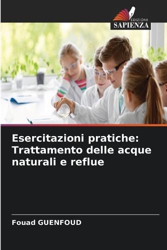 Esercitazioni pratiche: Trattamento delle acque naturali e reflue