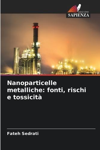 Nanoparticelle metalliche: fonti, rischi e tossicità