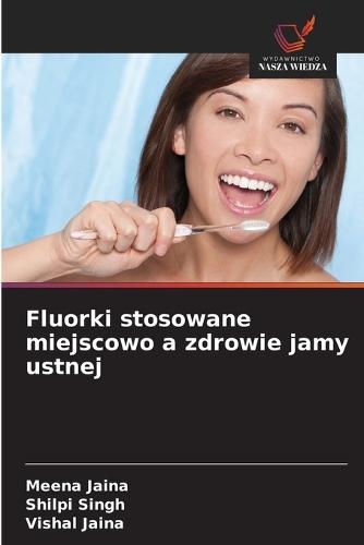 Fluorki stosowane miejscowo a zdrowie jamy ustnej