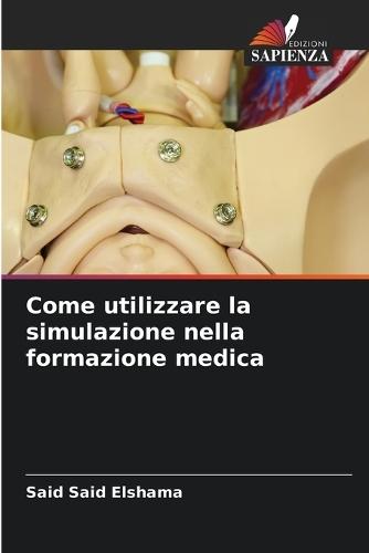 Come utilizzare la simulazione nella formazione medica