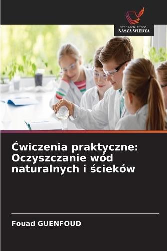 Ćwiczenia praktyczne: Oczyszczanie wód naturalnych i ścieków