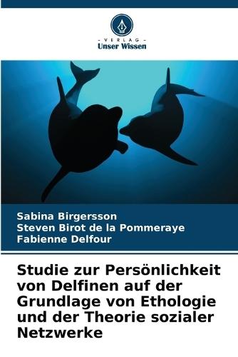 Studie zur Persönlichkeit von Delfinen auf der Grundlage von Ethologie und der Theorie sozialer Netzwerke