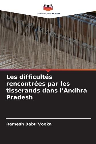 Les difficultés rencontrées par les tisserands dans l'Andhra Pradesh