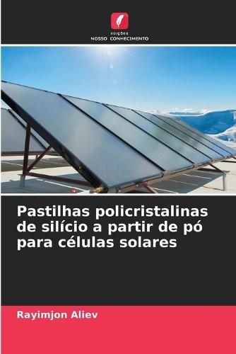 Pastilhas policristalinas de silício a partir de pó para células solares