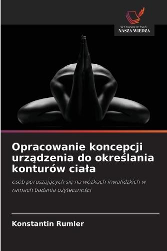 Opracowanie koncepcji urządzenia do określania konturów ciala