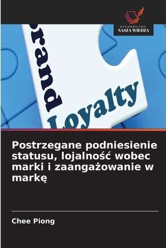 Postrzegane podniesienie statusu, lojalnośc wobec marki i zaangażowanie w markę
