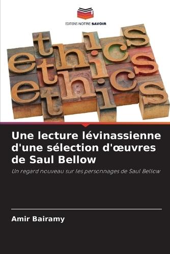 Une lecture lévinassienne d'une sélection d'oeuvres de Saul Bellow