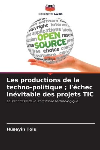 Les productions de la techno-politique; l'échec inévitable des projets TIC