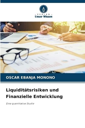 Liquiditätsrisiken und Finanzielle Entwicklung