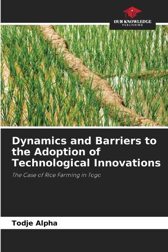 Dynamics and Barriers to the Adoption of Technological Innovations