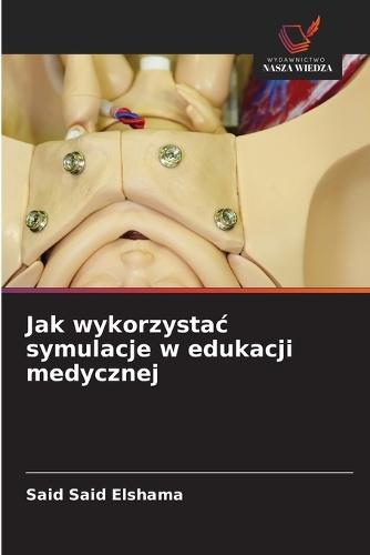 Jak wykorzystac symulacje w edukacji medycznej