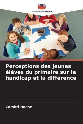 Perceptions des jeunes élèves du primaire sur le handicap et la différence